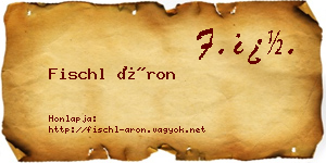 Fischl Áron névjegykártya